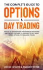 The Complete Guide to Options & Day Trading : This Go To Guide Shows The Advanced Strategies And Tactics You Need To Succeed To Day Trade Forex, Options, Futures, and Stocks - Book