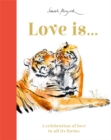 Love Is... : A Celebration of Love in All Its Forms - Book