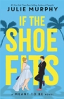 If the Shoe Fits : A Meant to be Novel - Book
