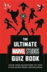 The Ultimate Marvel Studios Quiz Book : Over 1000 questions to test your Super Hero knowledge! - Book