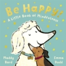 Be Happy! : A Little Book of Mindfulness - Book