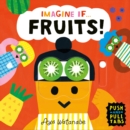 Imagine if... Fruits! : A Push, Pull, Slide Tab Book - Book