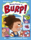 Along Came a... Burp! : A fart-packed science story all about the HUMAN BODY - Book
