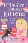 Bella at the Ball (Princess Katie's Kittens 2) - Book