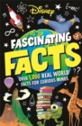 Disney Fascinating Facts : Over 1,000 real-world facts for curious minds - Book