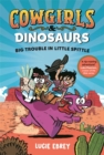 Cowgirls and Dinosaurs : Big Trouble in Little Spittle - Book