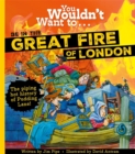 You Wouldn't Want To Be In The Great Fire Of London! - Book