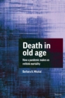 Death in Old Age : How a Pandemic Makes Us Rethink Mortality - Book