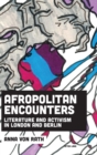 Afropolitan Encounters : Literature and Activism in London and Berlin - Book