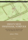 Swan’s Nest, Swaffham, Norfolk : Excavating the Prehistory of the Breckland Clays - Book