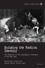 Building the Radical Identity : The Diffusion of the Ideological Framework of the New Left - Book