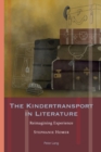 The Kindertransport in Literature : Reimagining Experience - Book