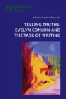 Telling Truths : Evelyn Conlon and the Task of Writing - Book