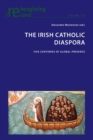 The Irish Catholic Diaspora : Five centuries of global presence - Book