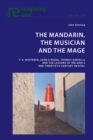 The Mandarin, the Musician and the Mage : T. K. Whitaker, Sean O Riada, Thomas Kinsella and the Lessons of Ireland’s Mid-Twentieth-Century Revival - Book