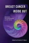 Breast Cancer Inside Out : Bodies, Biographies & Beliefs - Book