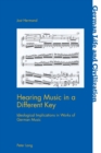 Hearing Music in a Different Key : Ideological Implications in Works of German Music - Book