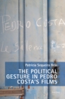The Political Gesture in Pedro Costa’s Films - Book