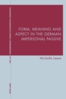 Form, Meaning and Aspect in the German Impersonal Passive - Book
