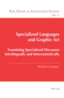 Specialized Languages and Graphic Art : Translating Specialized Discourse Intralingually and Intersemiotically - eBook