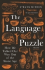 The Language Puzzle : How We Talked Our Way Out of the Stone Age - Book