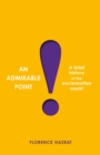 An Admirable Point : A Brief History of the Exclamation Mark! - Book
