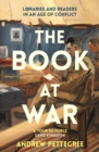 The Book at War : Libraries and Readers in an Age of Conflict - Book