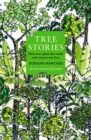 Tree Stories : How trees plant our world and connect our lives - Book