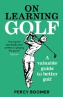 On Learning Golf : A valuable guide to better golf - Book