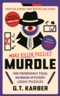 Murdle: More Killer Puzzles : 100 Fiendishly Foul Murder Mystery Logic Puzzles - Book
