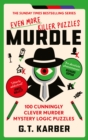 Murdle: Even More Killer Puzzles : 100 Cunningly Clever Murder Mystery Logic Puzzles - Book
