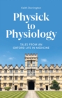 Physick to Physiology : Tales from an Oxford Life in Medicine - Book