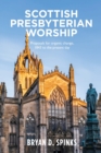 Scottish Presbyterian Worship : Proposals for organic change 1843 to the present day - Book