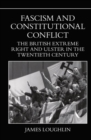 Fascism and Constitutional Conflict : The British Extreme Right and Ulster in the Twentieth Century - Book