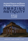 Ancient Greece and Rome in Modern Science Fiction : Amazing Antiquity - Book