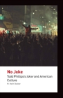 No Joke : Todd Phillips's Joker and American Culture - Book