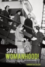 Save the Womanhood! : Vice, urban immorality and social control in Liverpool, c. 1900-1976 - Book