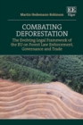 Combating Deforestation : The Evolving Legal Framework of the EU on Forest Law Enforcement, Governance and Trade - eBook