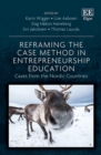 Reframing the Case Method in Entrepreneurship Education : Cases from the Nordic Countries - eBook