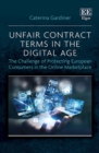 Unfair Contract Terms in the Digital Age - The Challenge of Protecting European Consumers in the Online Marketplace - Book