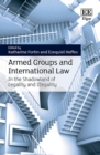 Armed Groups and International Law : In the Shadowland of Legality and Illegality - eBook