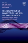 Interaction of Competition Law and Sector Regulation : Emerging Trends at the National and EU Level - eBook