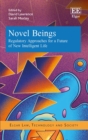 Novel Beings : Regulatory Approaches for a Future of New Intelligent Life - eBook