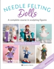Needle Felting Dolls : A Complete Course in Sculpting Figures - Book