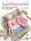 Sweet Pea Crochet : Beautiful Baby Blankets & Matching Gifts - Book