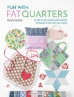 Fun with Fat Quarters : 15 Step-by-Step Projects with Essential Techniques to Kick-Start Your Sewing - Book