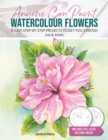 Anyone Can Paint Watercolour Flowers : 6 Easy Step-by-Step Projects to Get You Started - Book