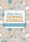 Debbie Shore's Sewing Journal : Your Personal Reference Guide to Designing, Planning and Sewing Your Own Projects - Book