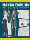 Manga Fashion Art Secrets : The Ultimate Guide to Drawing Awesome Artwork in the Manga Style - Book