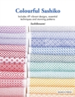 Colourful Sashiko : Includes 49 Vibrant Designs, Essential Techniques and Stunning Patterns - Book